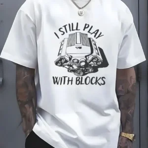 Men's 100% Cotton T-Shirt with I Still Play with Blocks Graphic Print Casual Tee Soft Fabric Fun Pattern Streetwear Style - AliExpress 200000343